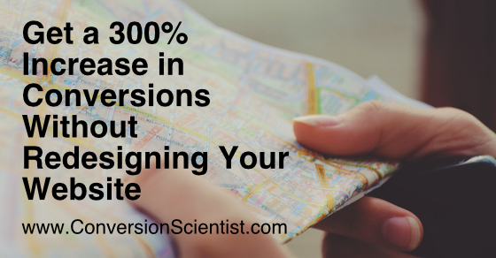 Get a 300% increase in conversions without redesigning your website
