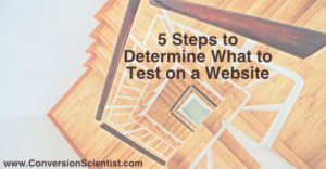5 stepts to determine what to test on a website