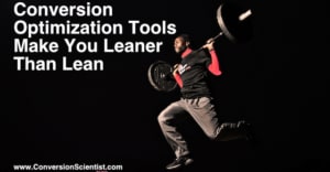 Conversion Optimization Tools Make You Leaner than Lean