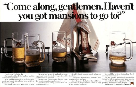Stella Artoise turned high price into a selling point. Stella Artoise turned high price into a selling point.